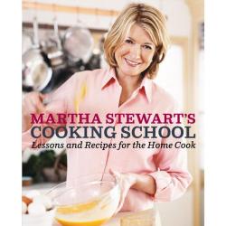 Martha Stewart's Cooking School: Lessons And Recipes For The Home Cook Clarkson Potter