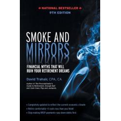 Smoke and Mirrors: Financial Myths That Will Ruin Your Retirement Dreams 9th Edition Paperback, Iguana Books