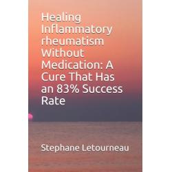 Healing Inflammatory rheumatism Without Medication: A Cure That Has an 83% Success Rate Paperback, Independently Published