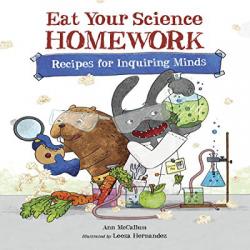 Eat Your Science Homework: Recipes for Inquiring Minds (Eat Your Homework) 과학 숙제 먹기 : 탐구심을위한 조리법 (숙제, 1