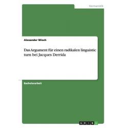 Das Argument Fur Einen Radikalen Linguistic Turn Bei Jacques Derrida Paperback, Grin Publishing