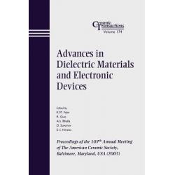Advances in Dielectric Materials and Electronic Devices: Proceedings of the 107th Annual Meeting of th..., Wiley-American Ceramic Society