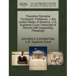 Theodore Romaine Thompson Petitioner V. the United States of America. U.S. Supreme Court Transcript ..., Gale Ecco, U.S. Supreme Court Records